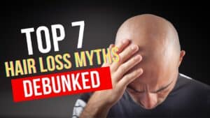 Top 7 Hair Loss Myths Debunked